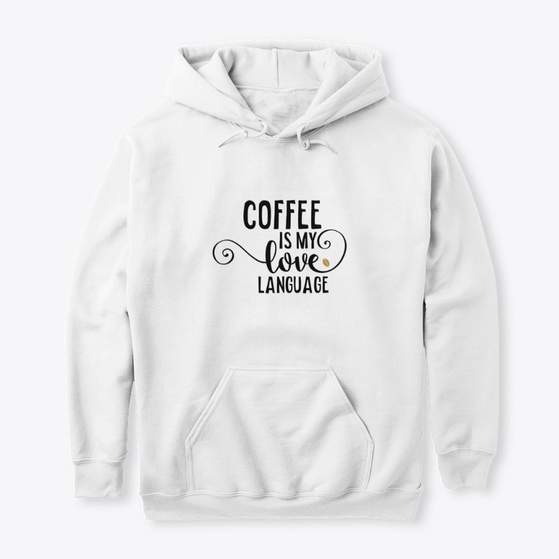 Coffee Is My Love Language Funny Gift