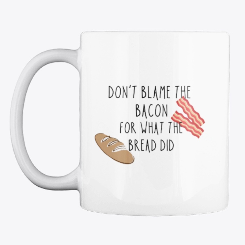 Don't  blame the bacon