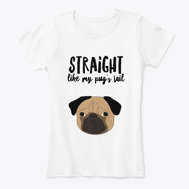 Straight Like My Pug's Tail