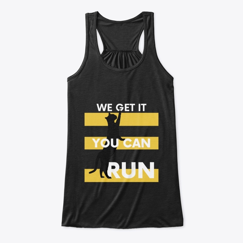 We Get It You Can Run