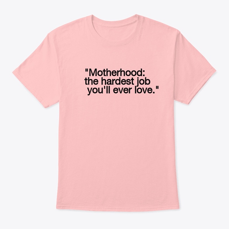 Motherhood,the hardest job you ever love