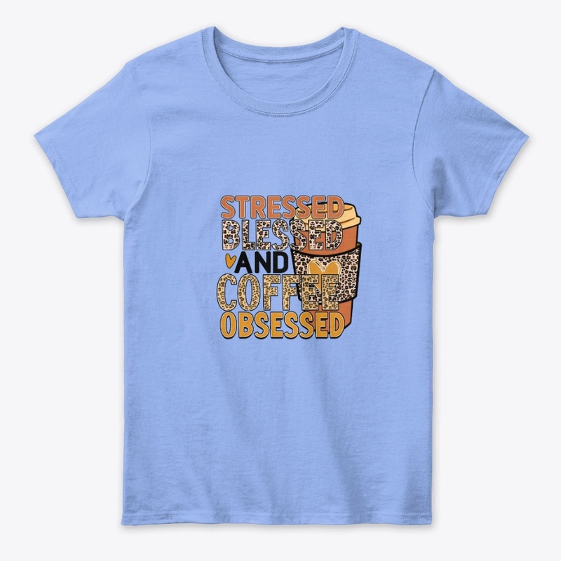 Stressed & Blessed Coffe Obsessed
