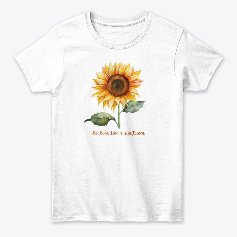 BE BOLD LIKE A SUNFLOWER T-SHIRT