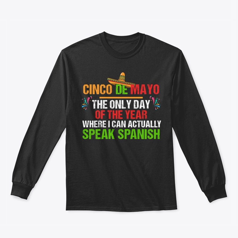 Cinco De Mayo Only Day Can Speak Spanish