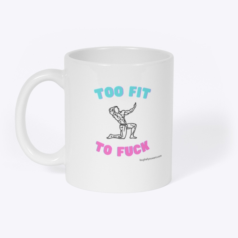 Too Fit To Fuck