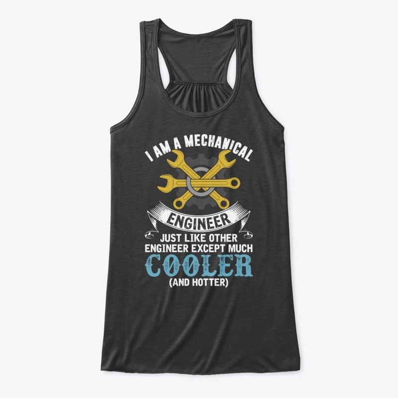 I Am A Mechanical Engineer Funny Shirts