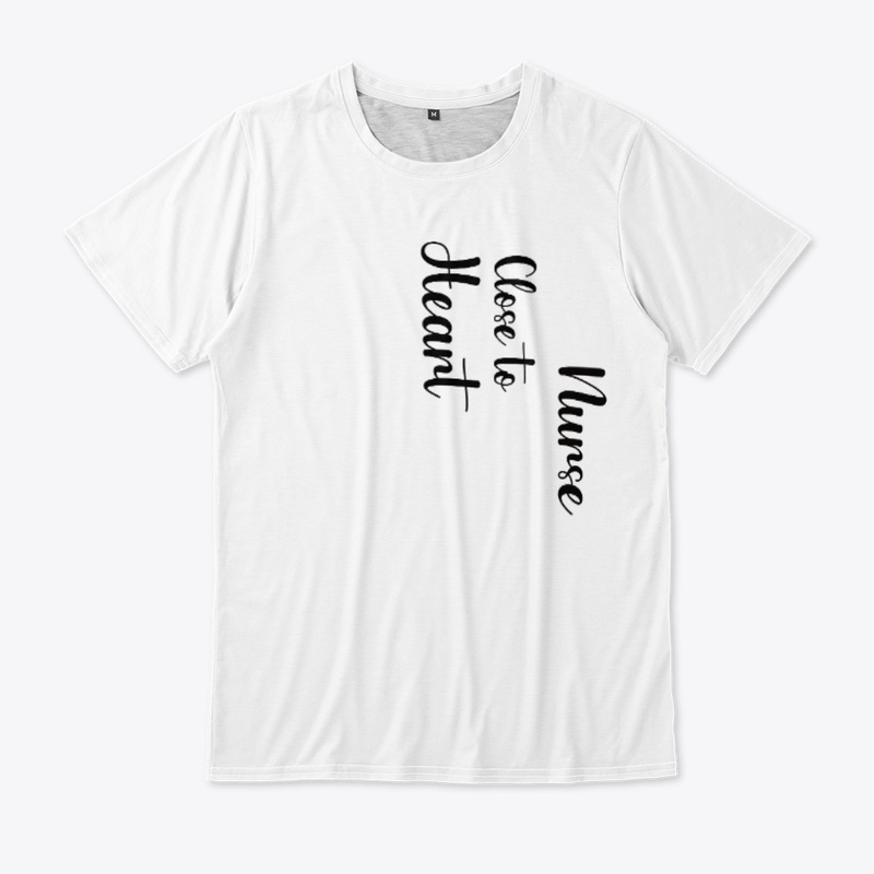 Nurse Close to Heart T-shirt
