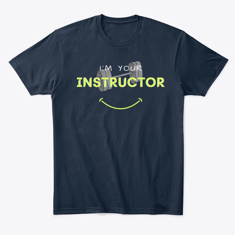 I'M YOUR INSTRUCTOR funny gym t-shirt
