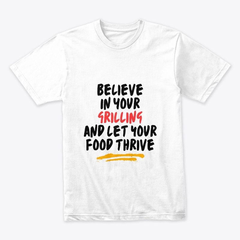 Believe in Your Grilling
