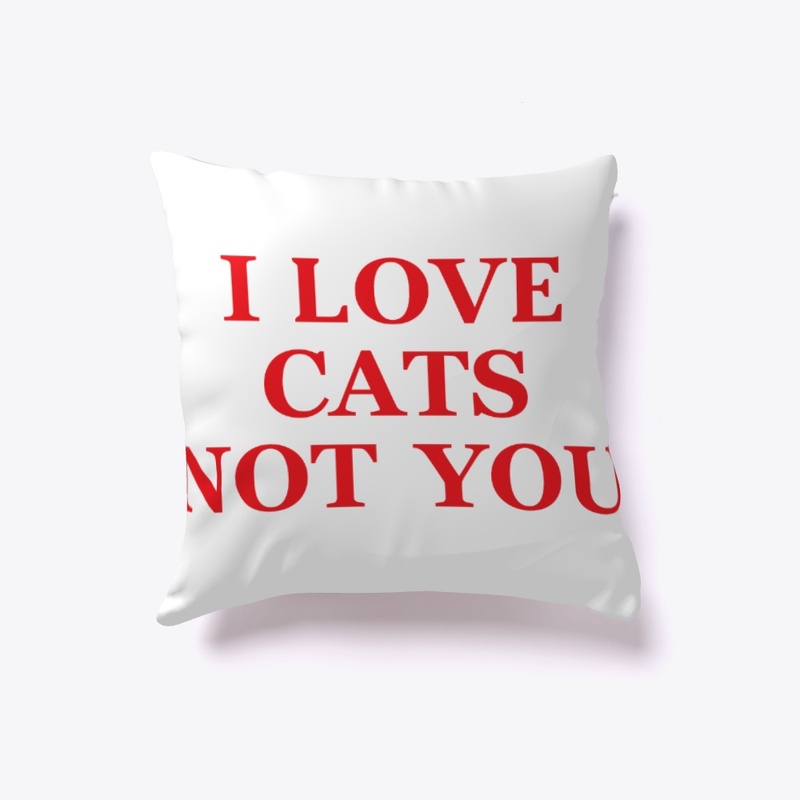 I Love Cats Not You T Shirt