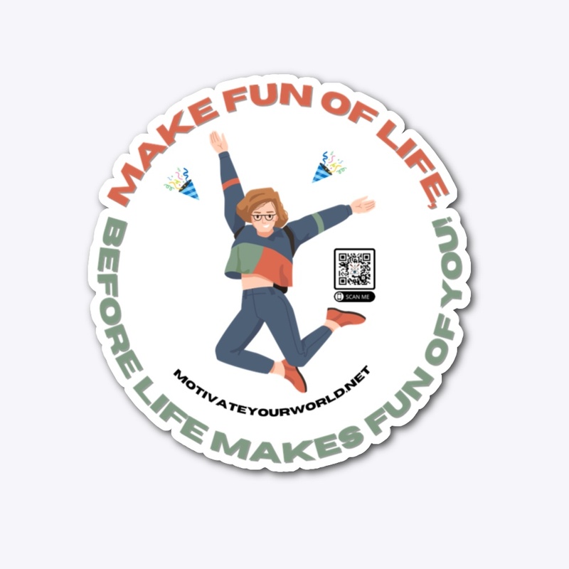 Make Fun of Life