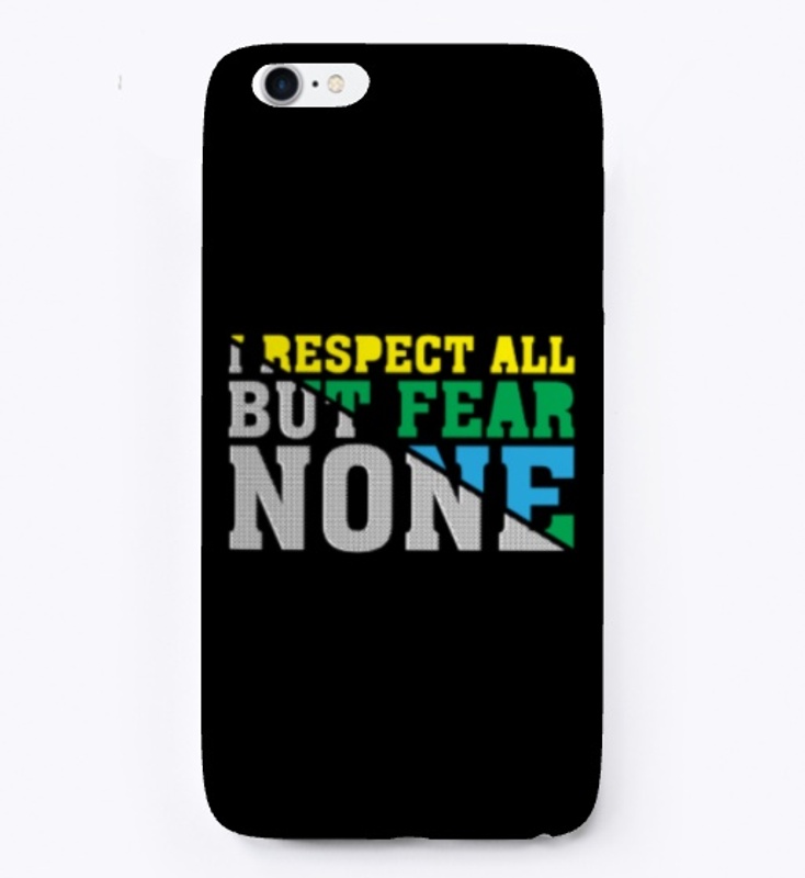 I respect all but fear none