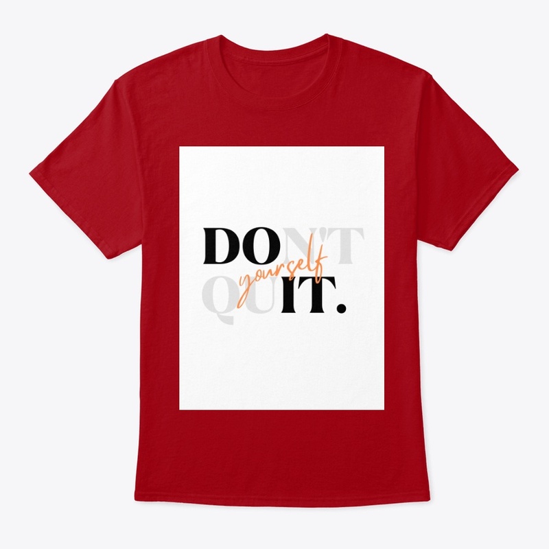 " 'Don't Quit Yourself' T-Shirt "