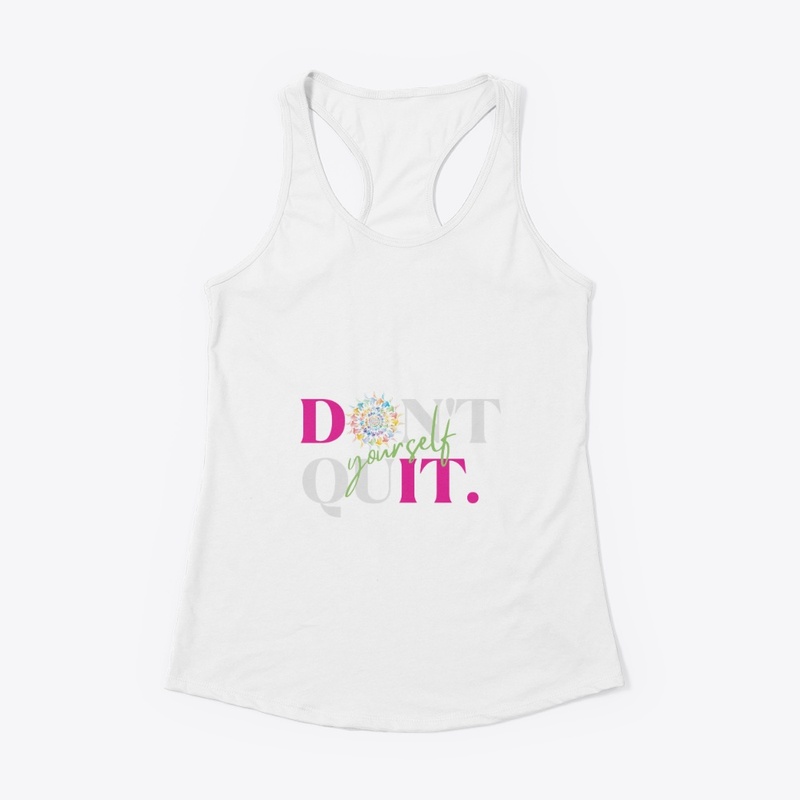 Don't Quit Yourself