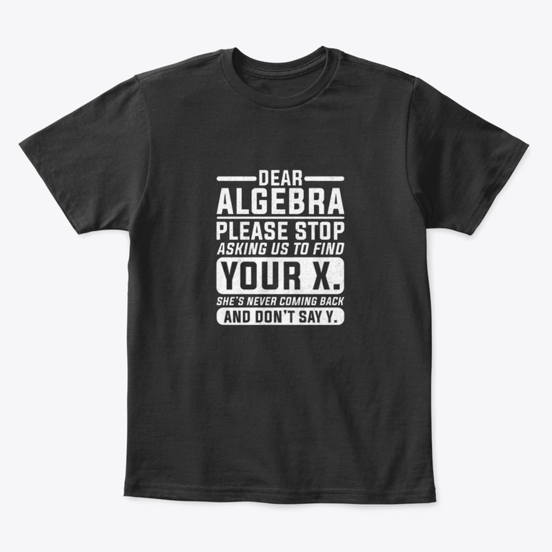 Dear  Algebra...