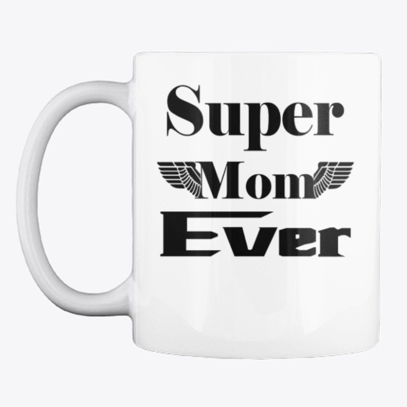 Super Mom Ever Mothers day