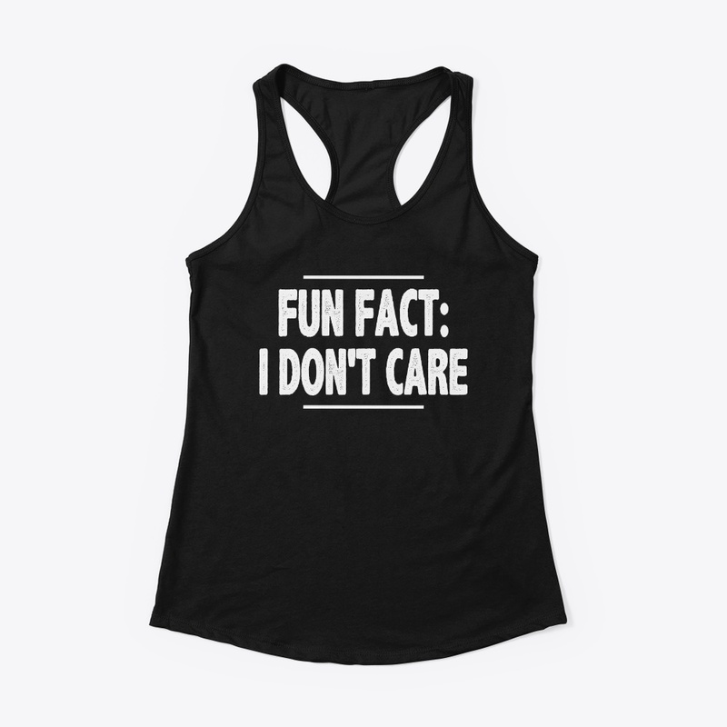 Fun Fact: I Don't Care