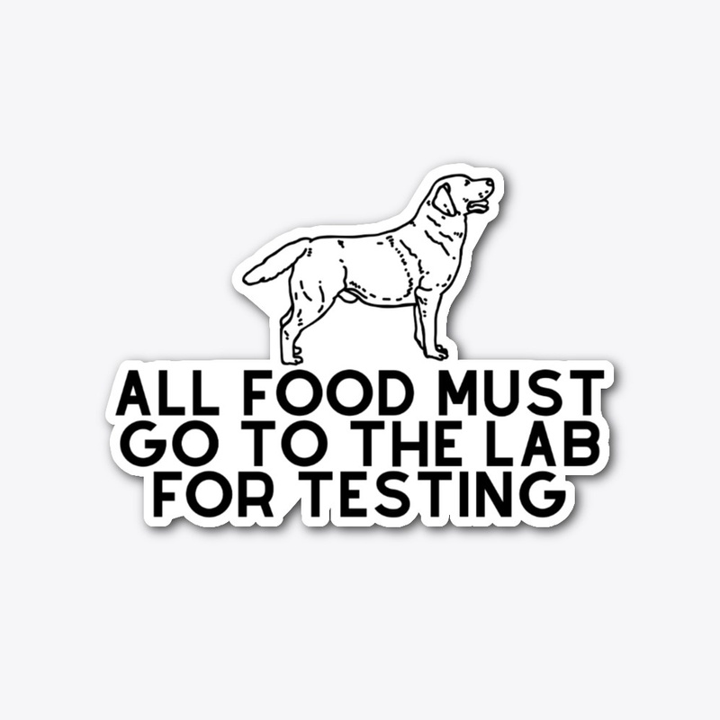 Labrador All Food Must Go To The Lab