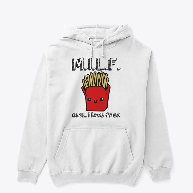 MILF - man, i love fries