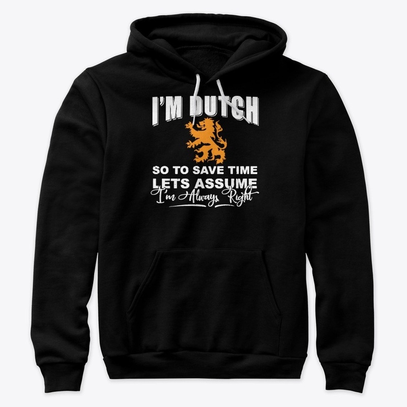 I'm Dutch - To save time lets assume