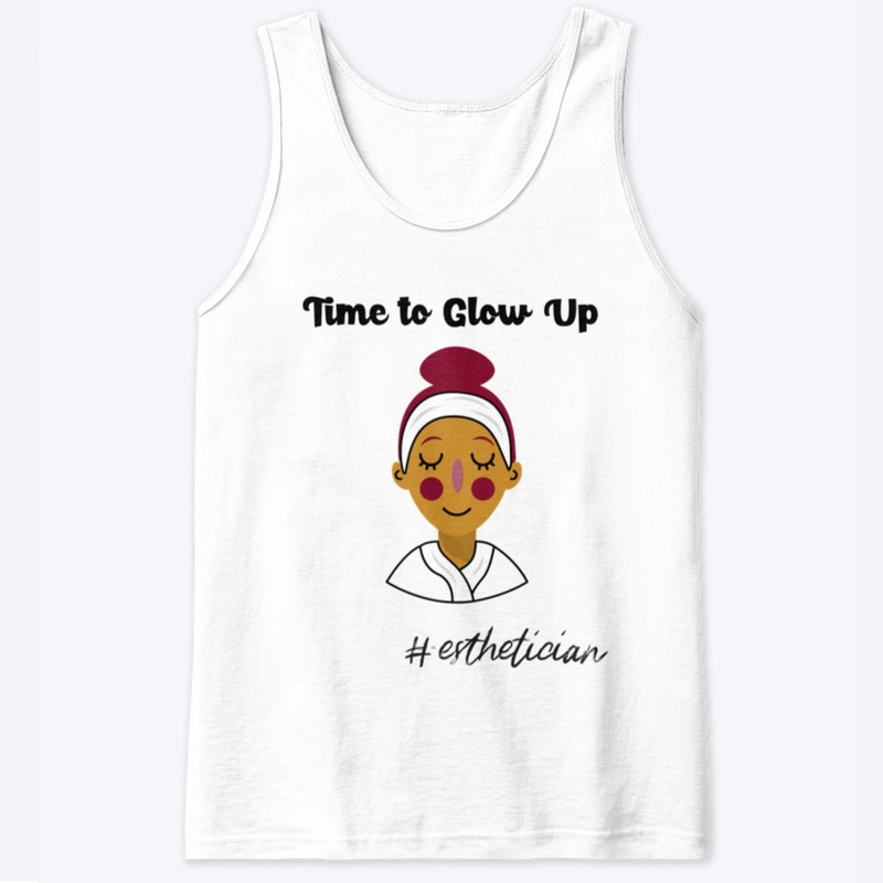 Time to Glow Up - Esthetician