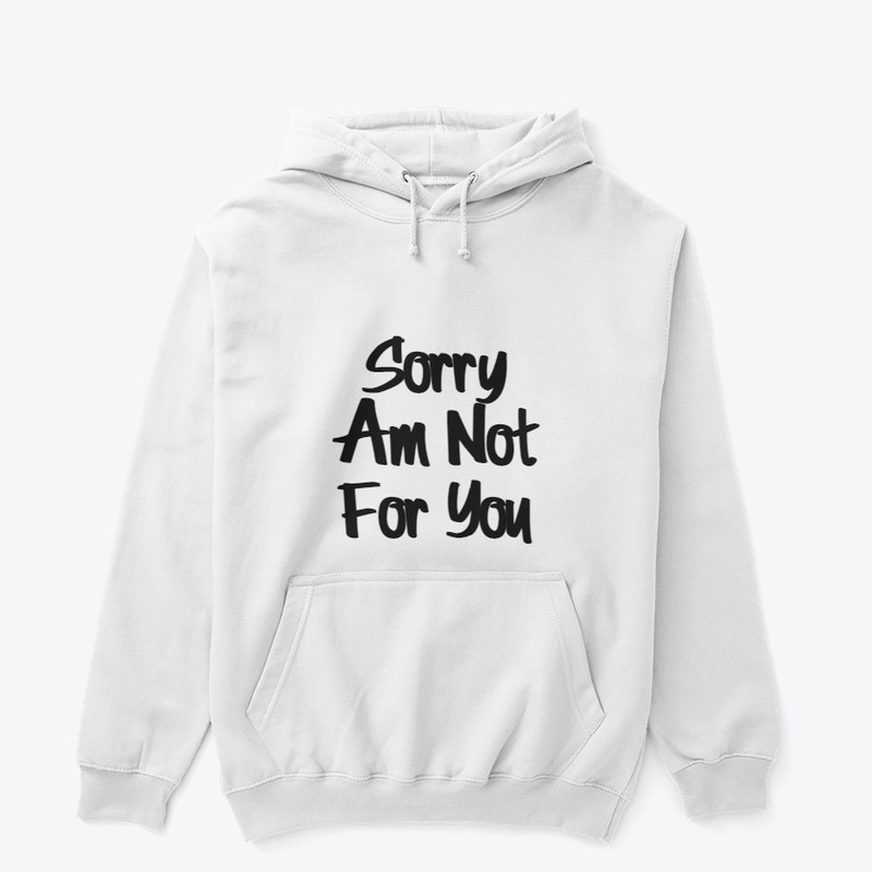 Sorry Am Not For You