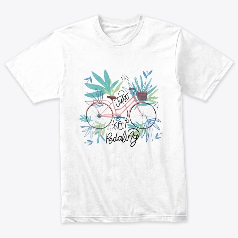 Just Keep Peddling- T-Shirt Or Tees
