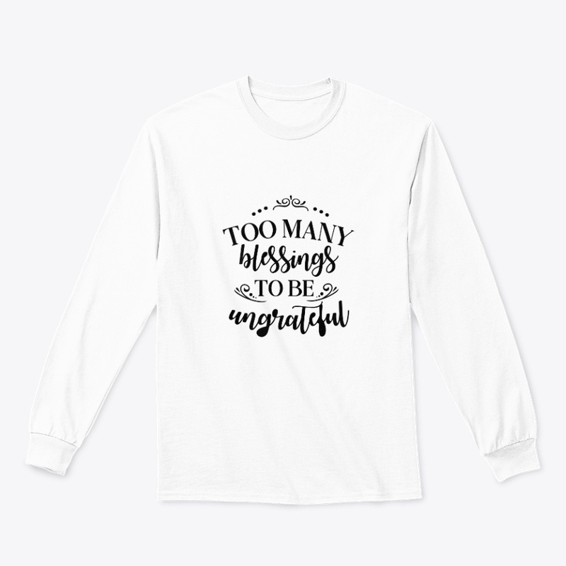 Too Many Blessings Grateful Faith Design