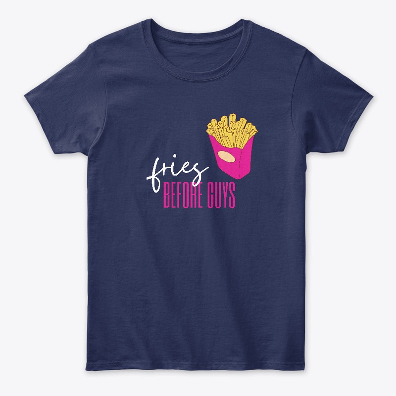 Fries before guys