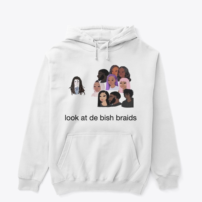 'Look At De Bish Braids Merchandise'