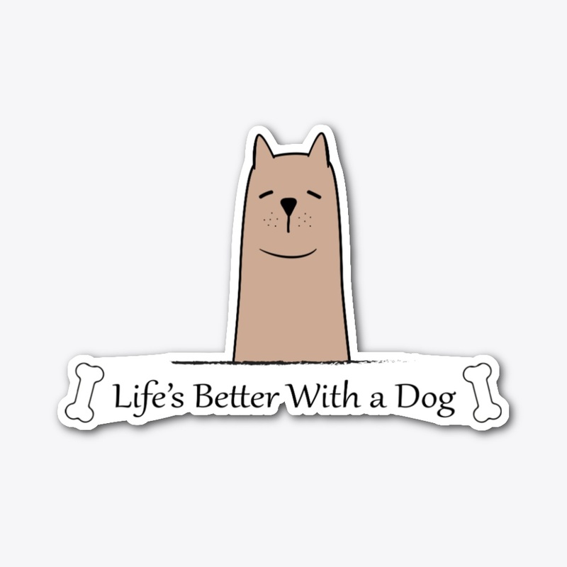 Life’s Better With a Dog