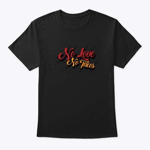 No Love No Tacos Wsgal Black T-Shirt Front