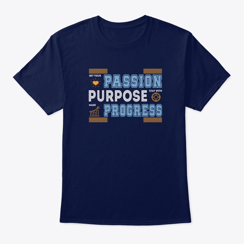 Passion Purpose Progress T -Shirt