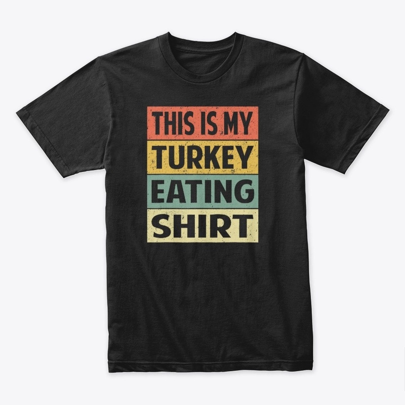 This is My Turkey Eating Shirt T-Shirt
