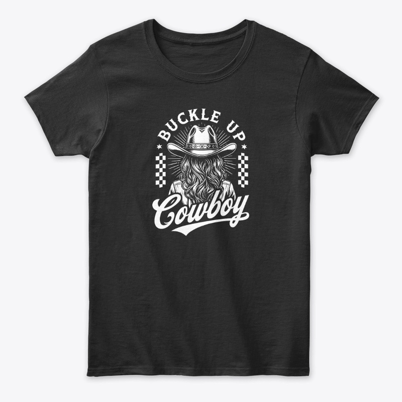 Buckle Up Cowboy - Women's Classic Tee