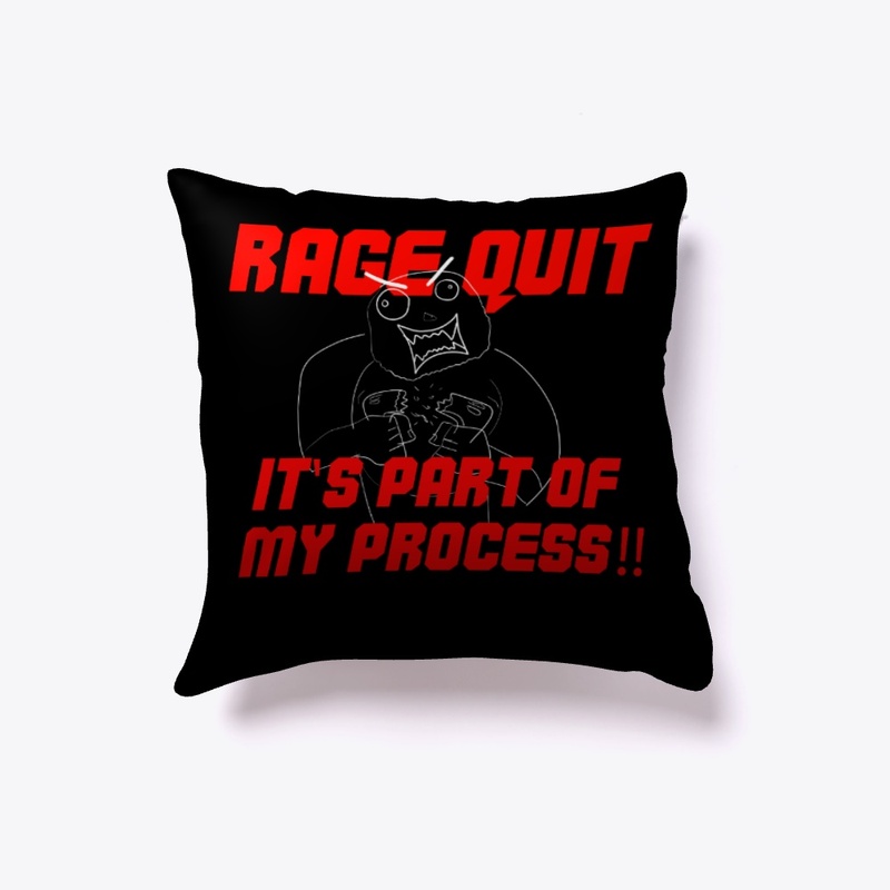 Rage Quit it's part of my process!