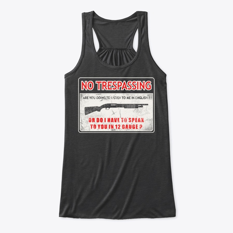 No Trespassing Speak To You In 12 Gauge