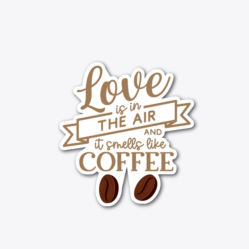 Love In The Air  It Smells Like Coffee