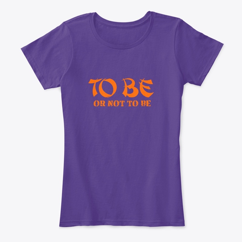 To be or not to be T-SHIRT