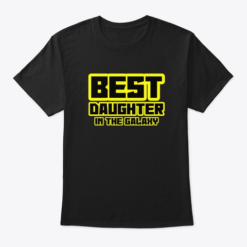 Best Daughter In The Galaxy Black T-Shirt Front