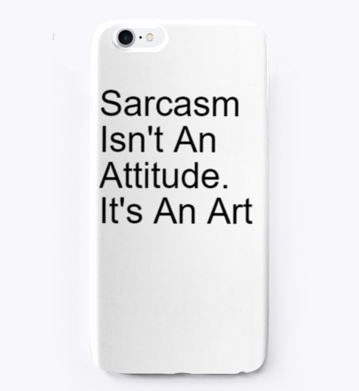 Sarcasm Isn't An Attitude. It's An Art