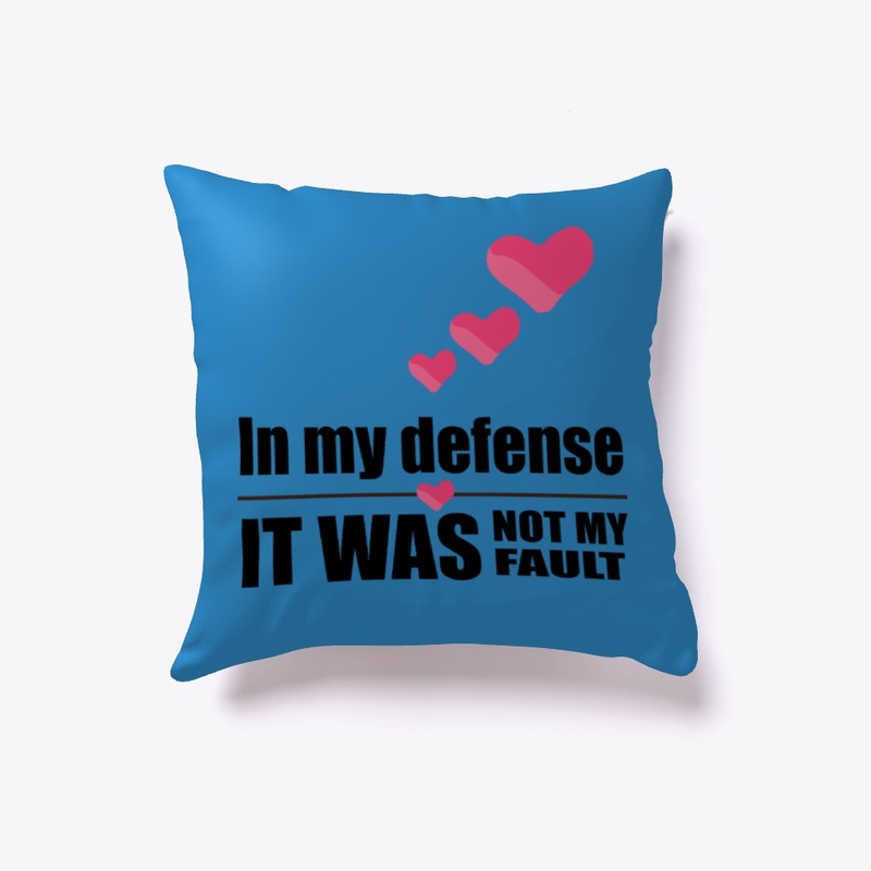 In my defense - not my fault (hearts)