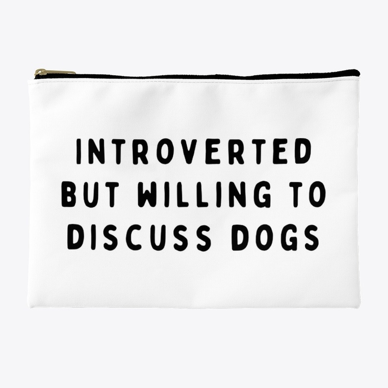 Introverted But Willing To Discuss Dogs