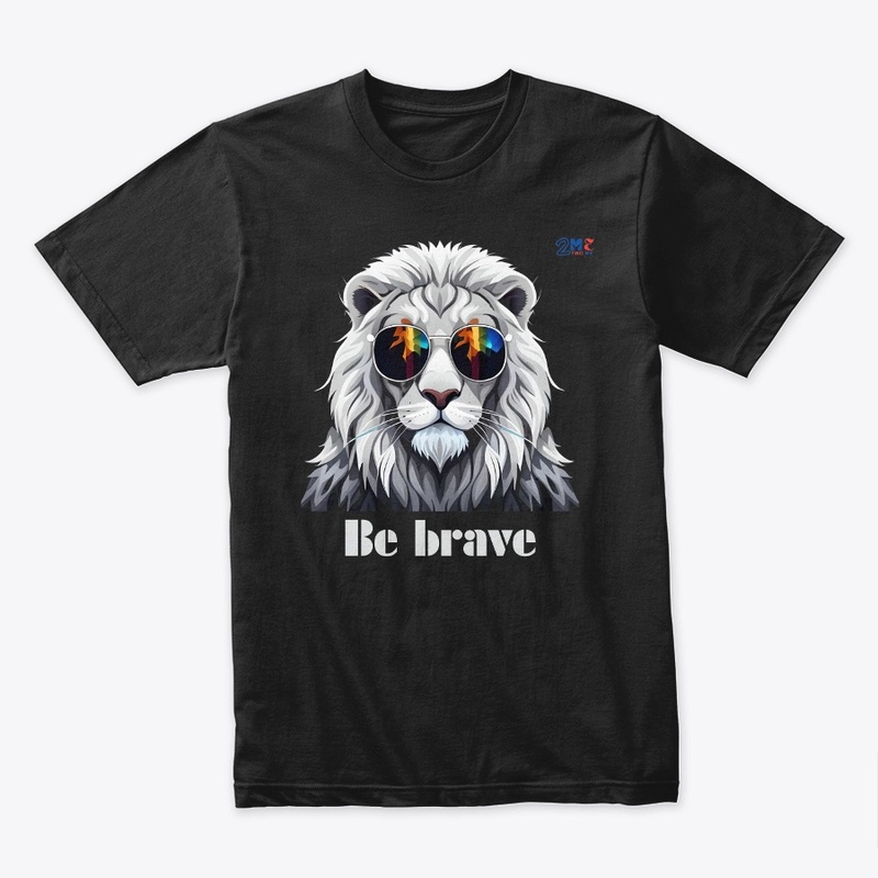 BE BRAVE