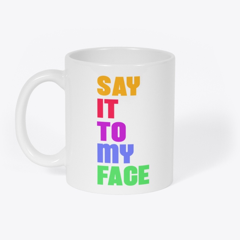 Say It to My Face