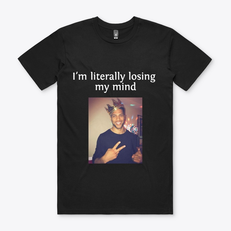 Losing my mind t-shirt
