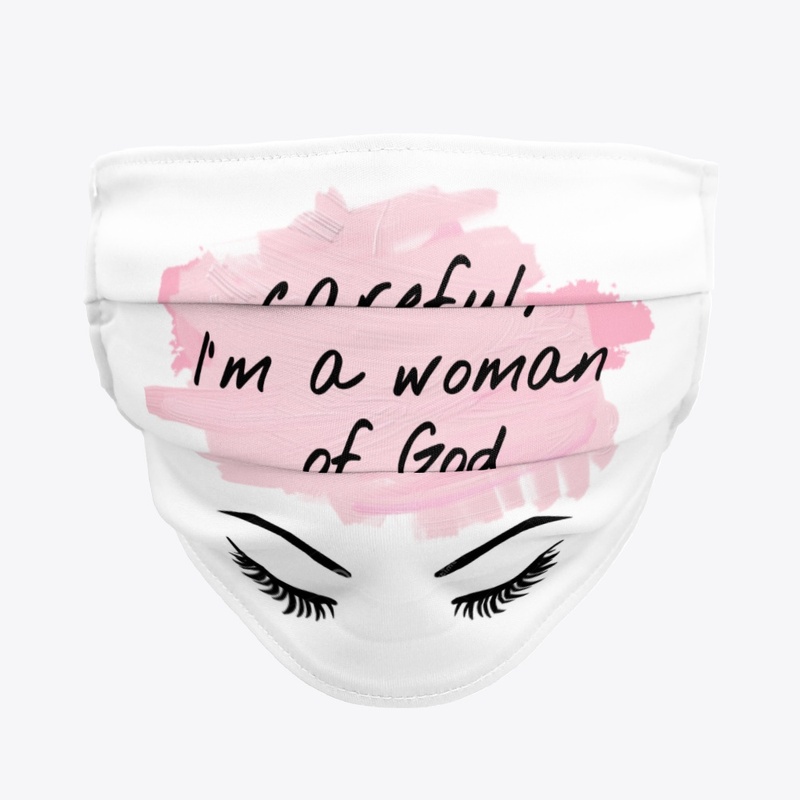 Careful Im a Woman of God
