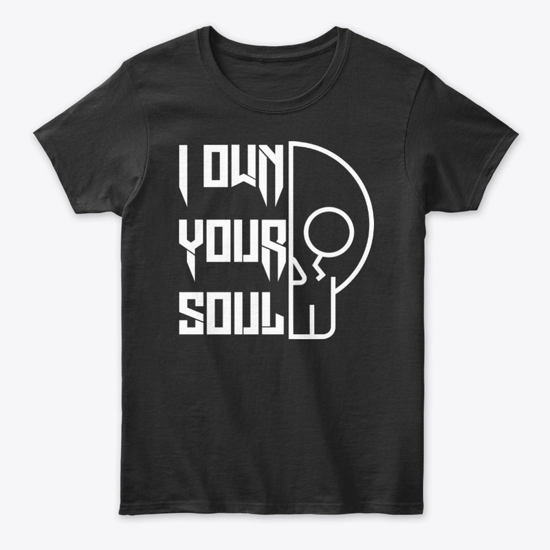 I own your soul T Shirt typography