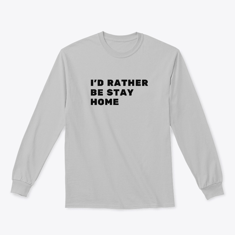 I'd Rather Be Stay Home