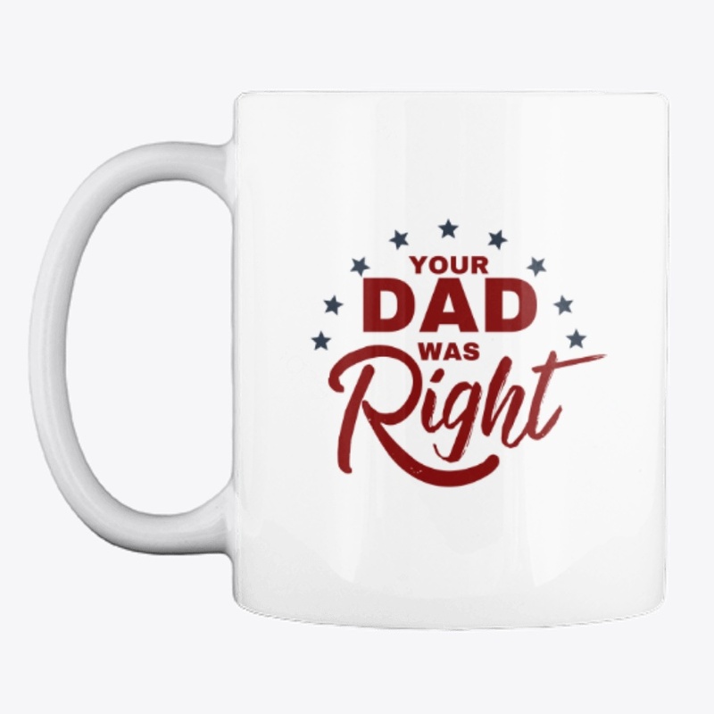 Your Dad Was Right